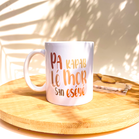 Mug « Pa kapab lé mor san eséyé »